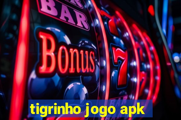 tigrinho jogo apk